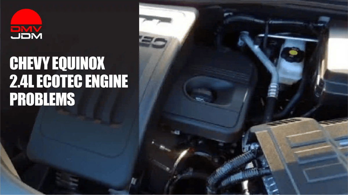 Chevy Equinox 2.4L Ecotec Engine Problems (and How to Fix Them) - DMV JDM Depot