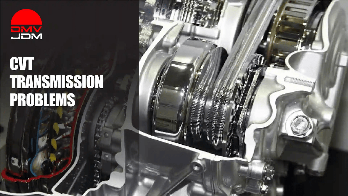 CVT Transmission Problems: Signs, Causes, and Real Fixes - DMV JDM Depot