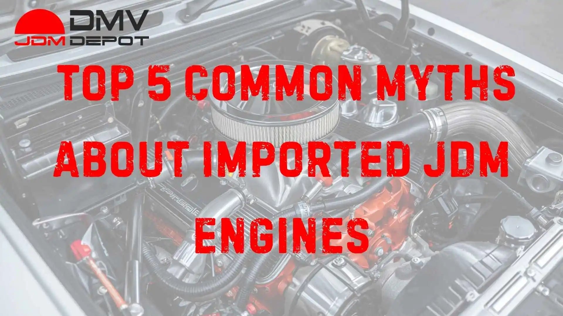 The Ultimate Guide to JDM Engines – DMV JDM Depot