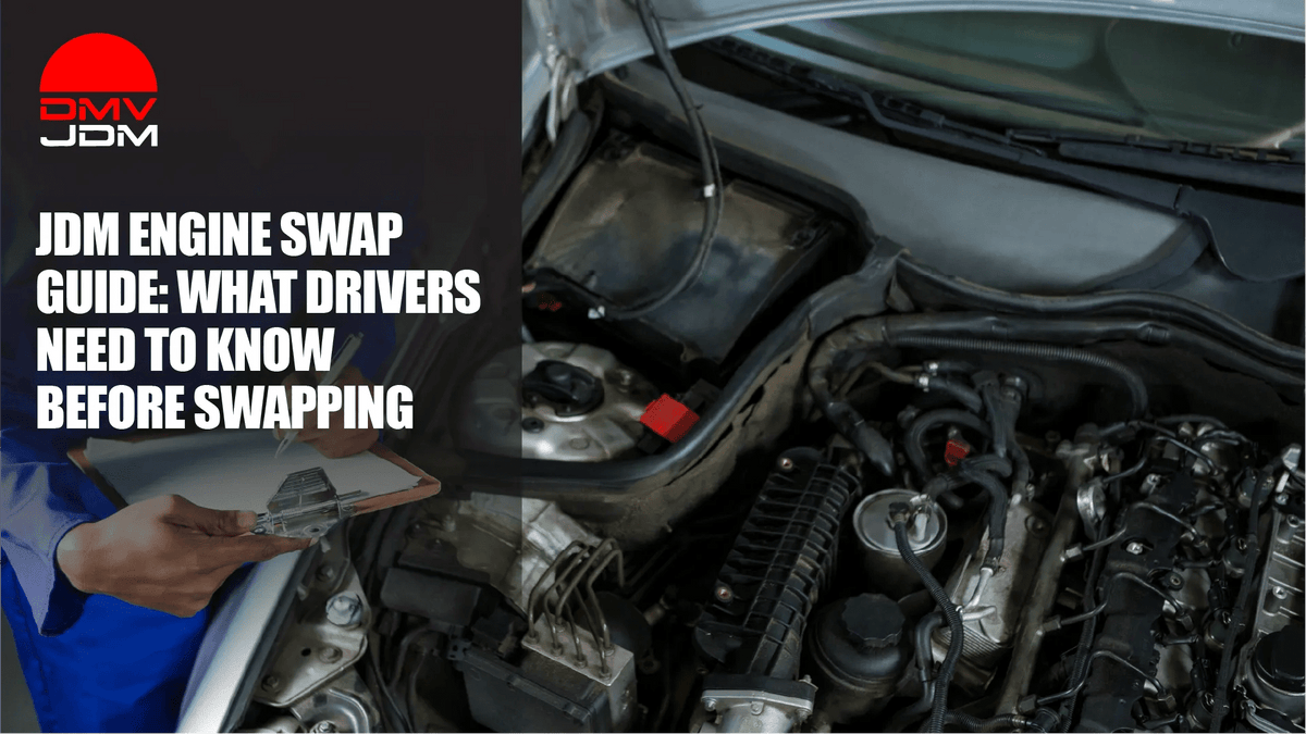 JDM Engine Swap Guide: What Drivers Need to Know Before Swapping - DMV JDM Depot
