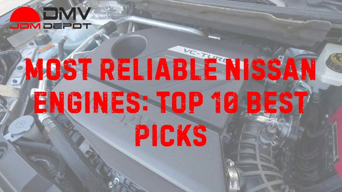 Most Reliable Nissan Engines: Top 10 Best Picks - DMV JDM Depot