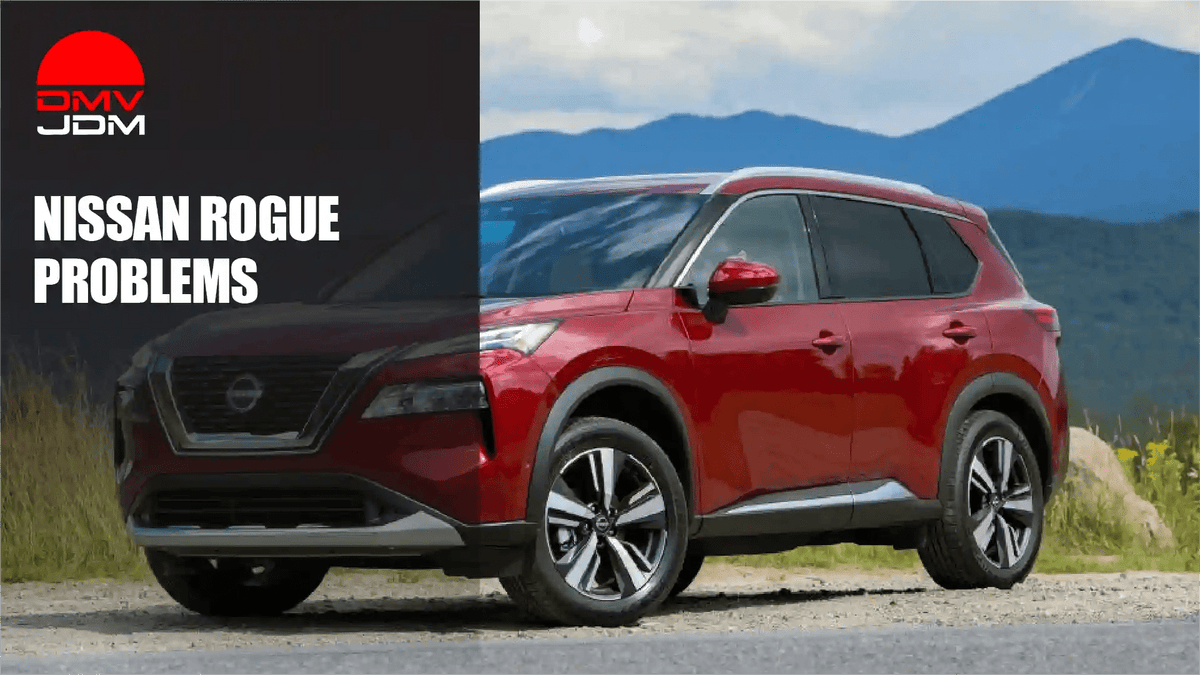 Nissan Rogue Problems: Common Engine and CVT Issues (and the Fix) - DMV JDM Depot