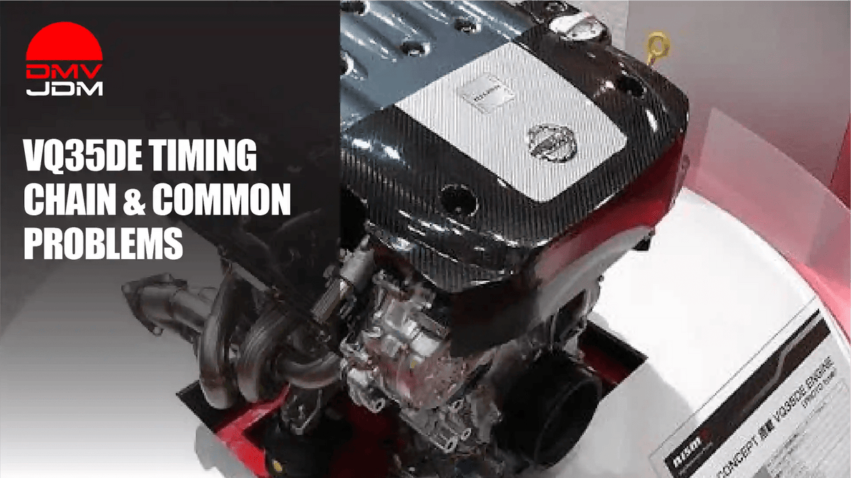 Nissan/Infiniti VQ35DE Timing Chain & Common Problems - DMV JDM Depot