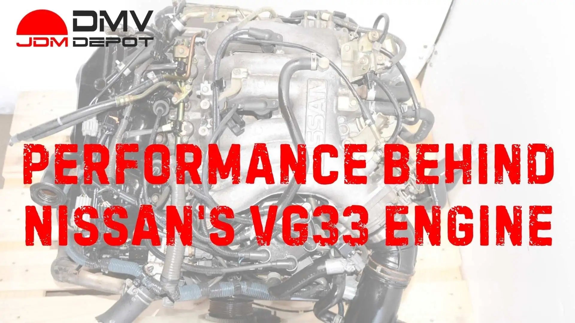 Performance Behind Nissan's VG33 Engine – DMV JDM Depot