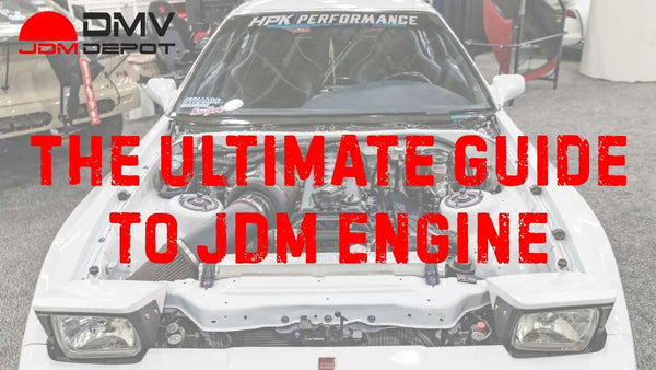 The Ultimate Guide to JDM Engines – DMV JDM Depot