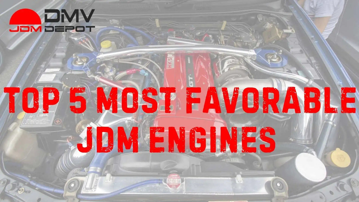 Top 5 Most Favorable JDM Engines - DMV JDM Depot